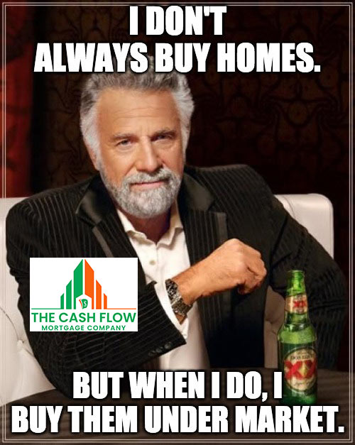 Friday Fun – I Don’t Always Buy Homes