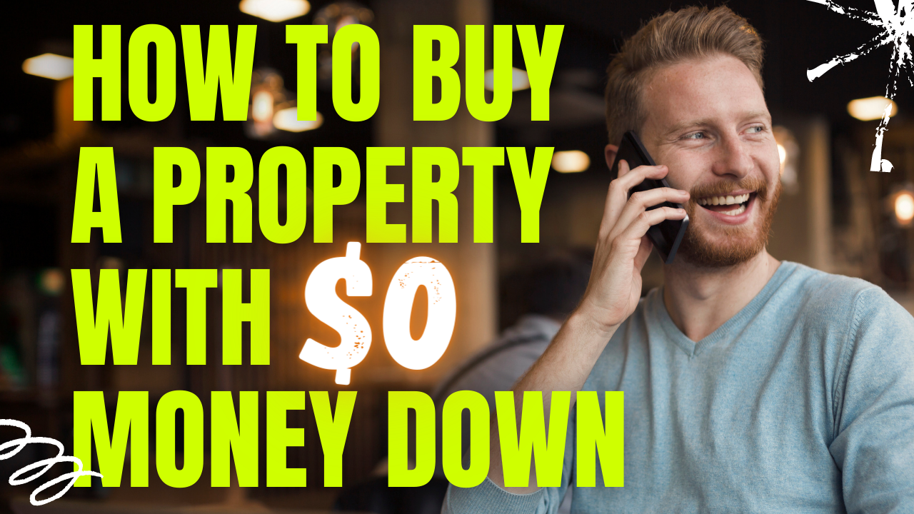 How to Buy a Property with ZERO Money Down