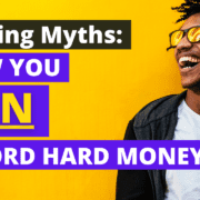 Busting Myths: How You CAN Afford Hard Money